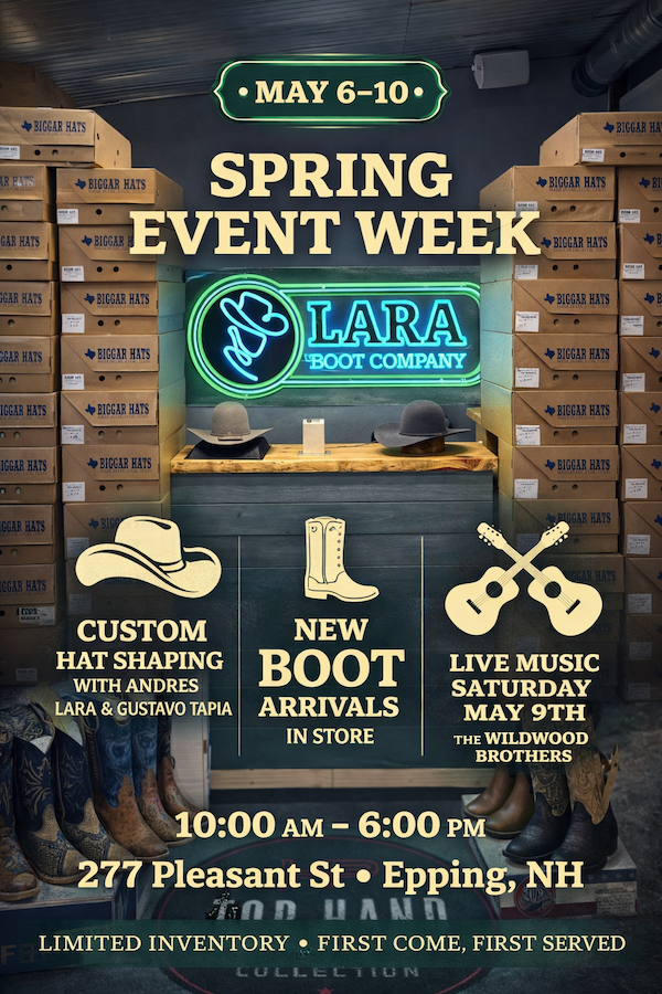 Lara Boot Company Spring Event Week – Hat Shaping, New Boot Arrivals & Live Music (May 6–10, NH)